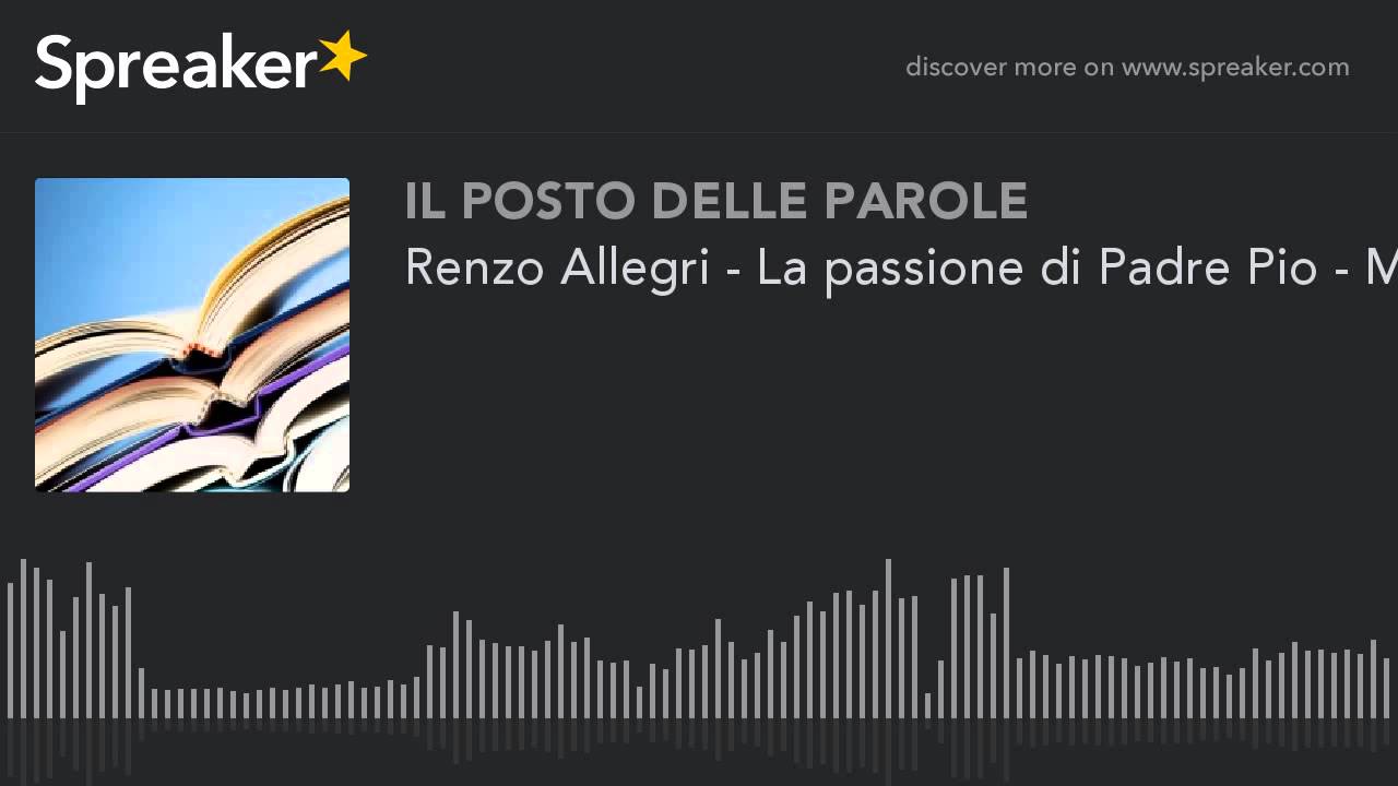 Renzo Allegri - La passione di Padre Pio - Mondadori (part 1 di 2)