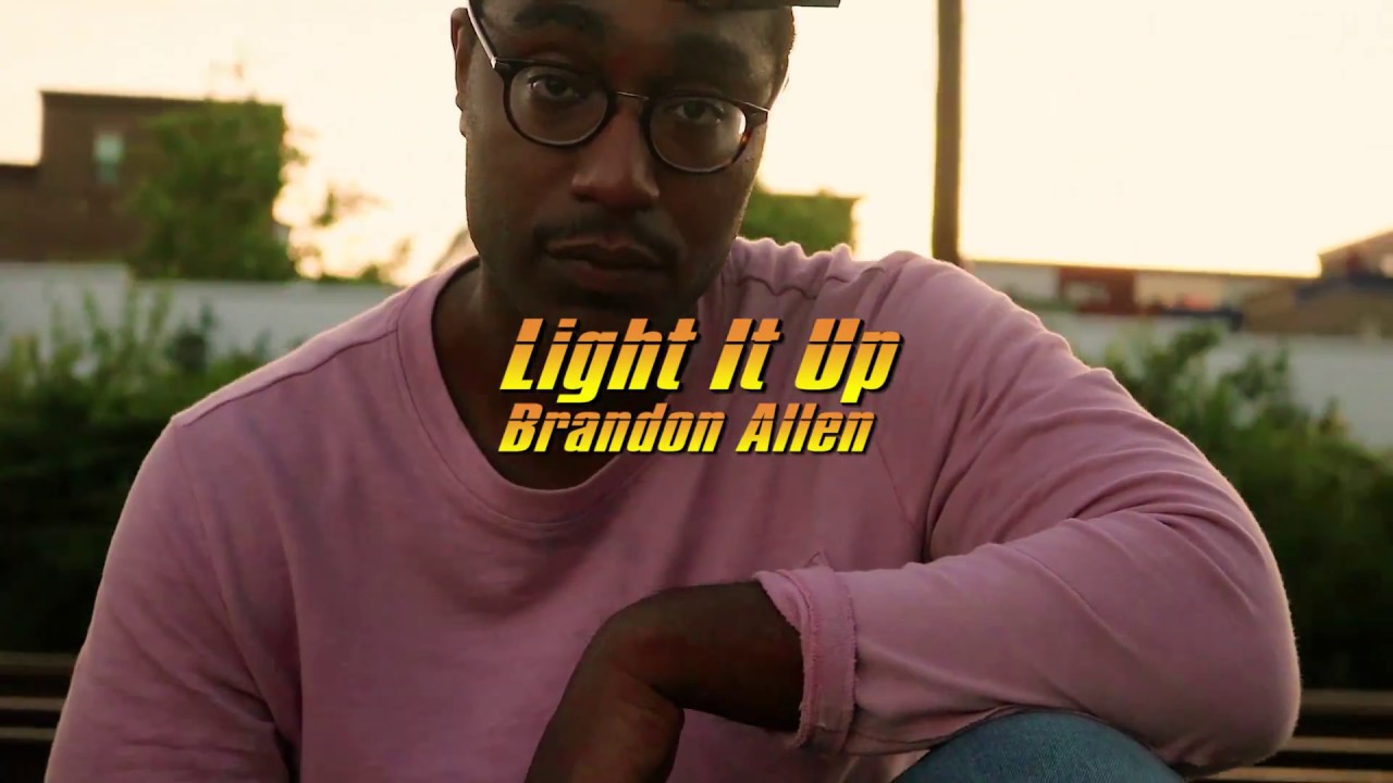 Light It Up - Brandon Allen (Shot by 3R.D)