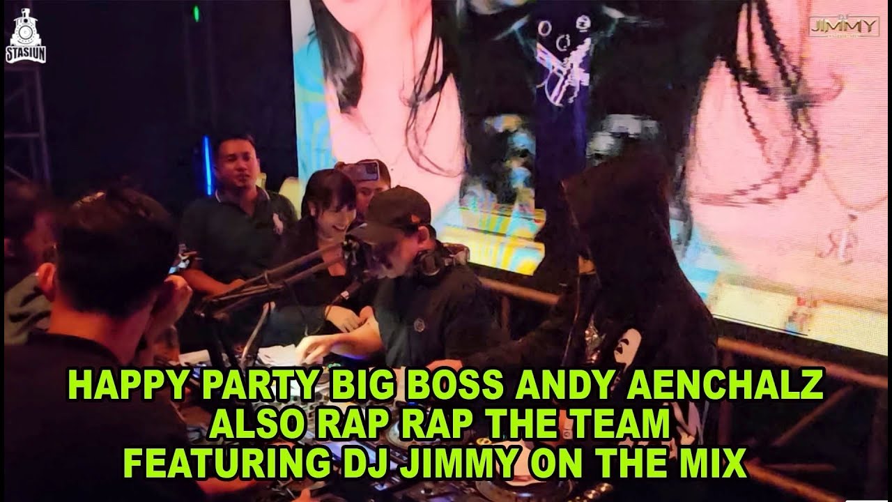 HAPPY PARTY THE BIG BOSS ANDY AENCHALZ ALSO RAP RAP THE TEAM FEATURING DJ JIMMY ON THE MIX