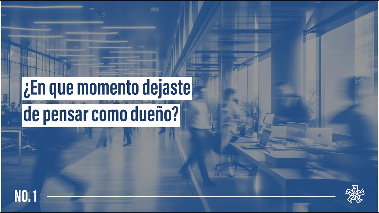 &iquest;En qu&eacute; momento dejaste de pensar como due&ntilde;o?