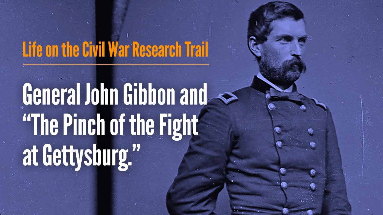 General John Gibbon and “The Pinch of the Fight at Gettysburg.”