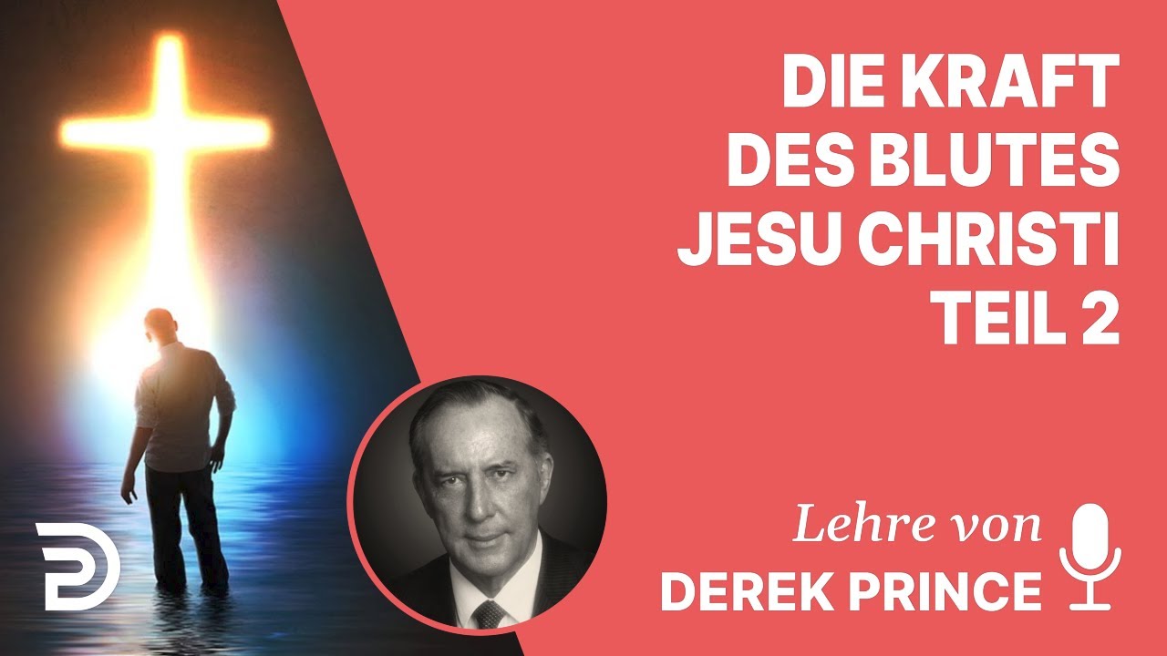 Derek Prince &ndash; Wie das Blut Jesu seine Kraft entfaltet - Teil 2