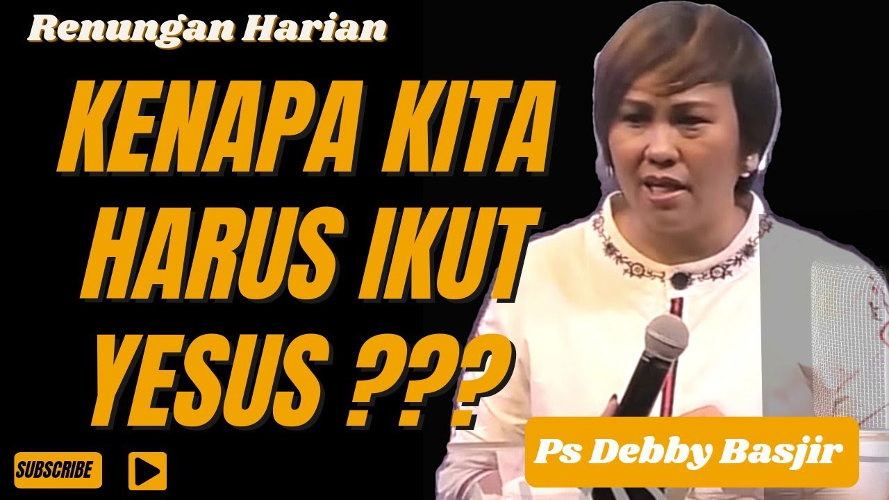 Kenapa Kita Ikut Yesus | Ps Debby Basjir |Renungan Harian