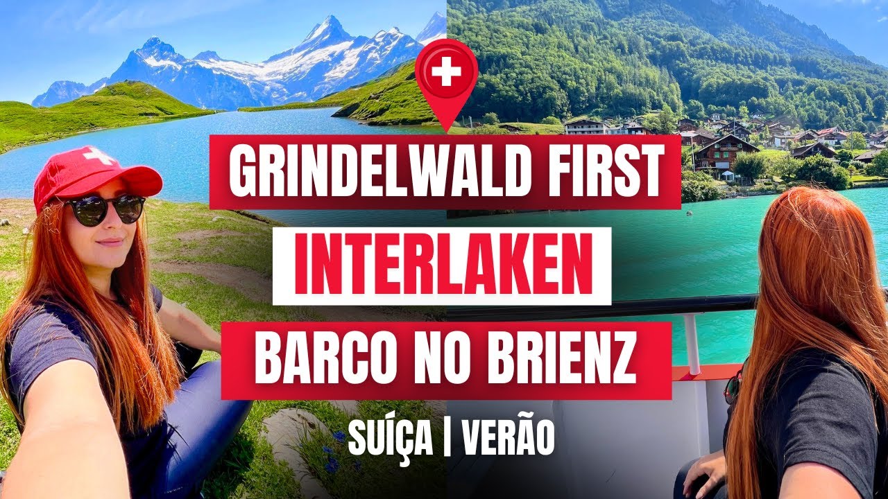🇨🇭Suíça | Roteiro de 01 dia: Grindelwald First + Interlaken + Barco em Brienz  no verão