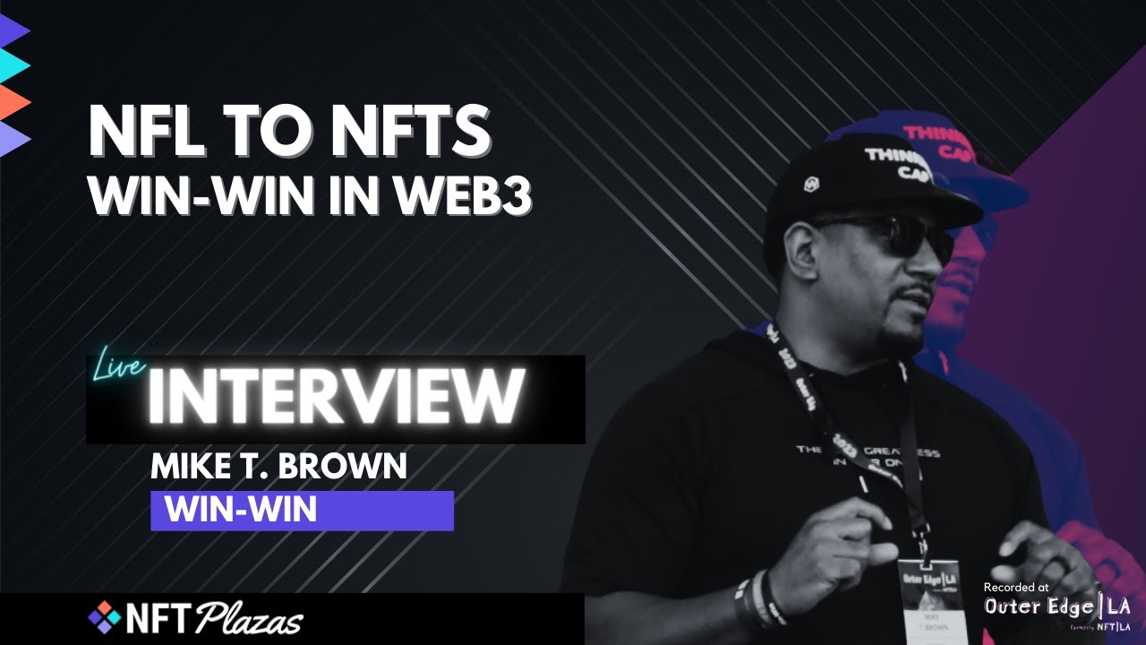 NFL to NFTs - Interview with Mike T  Brown CEO of Win-Win