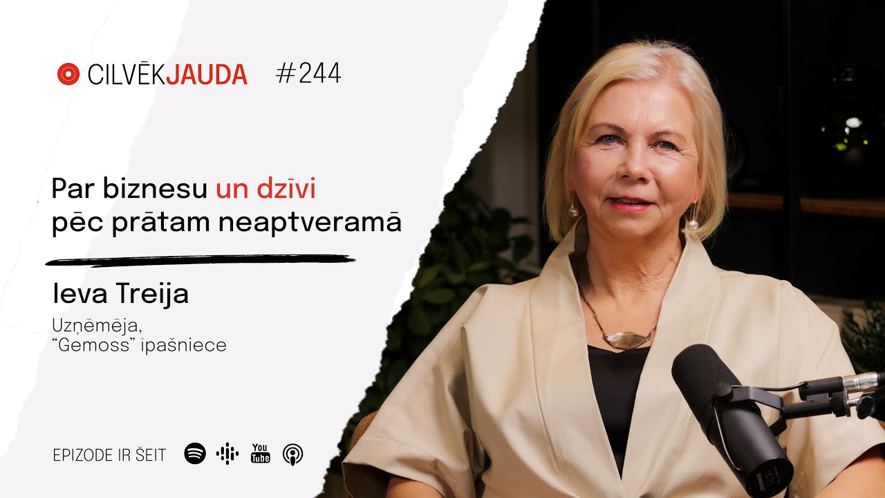 #244 Par biznesu un dzīvi pēc prātam neaptveramā - uzņēmēja, Gemoss īpašniece IEVA TREIJA
