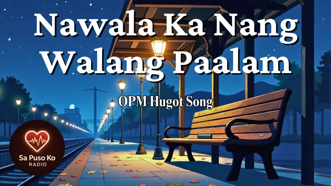 💔 • OPM Hugot Song • Nawala Ka Nang Walang Paalam (Lyrics) • Bigla Ka Na Lang Nawala 💔