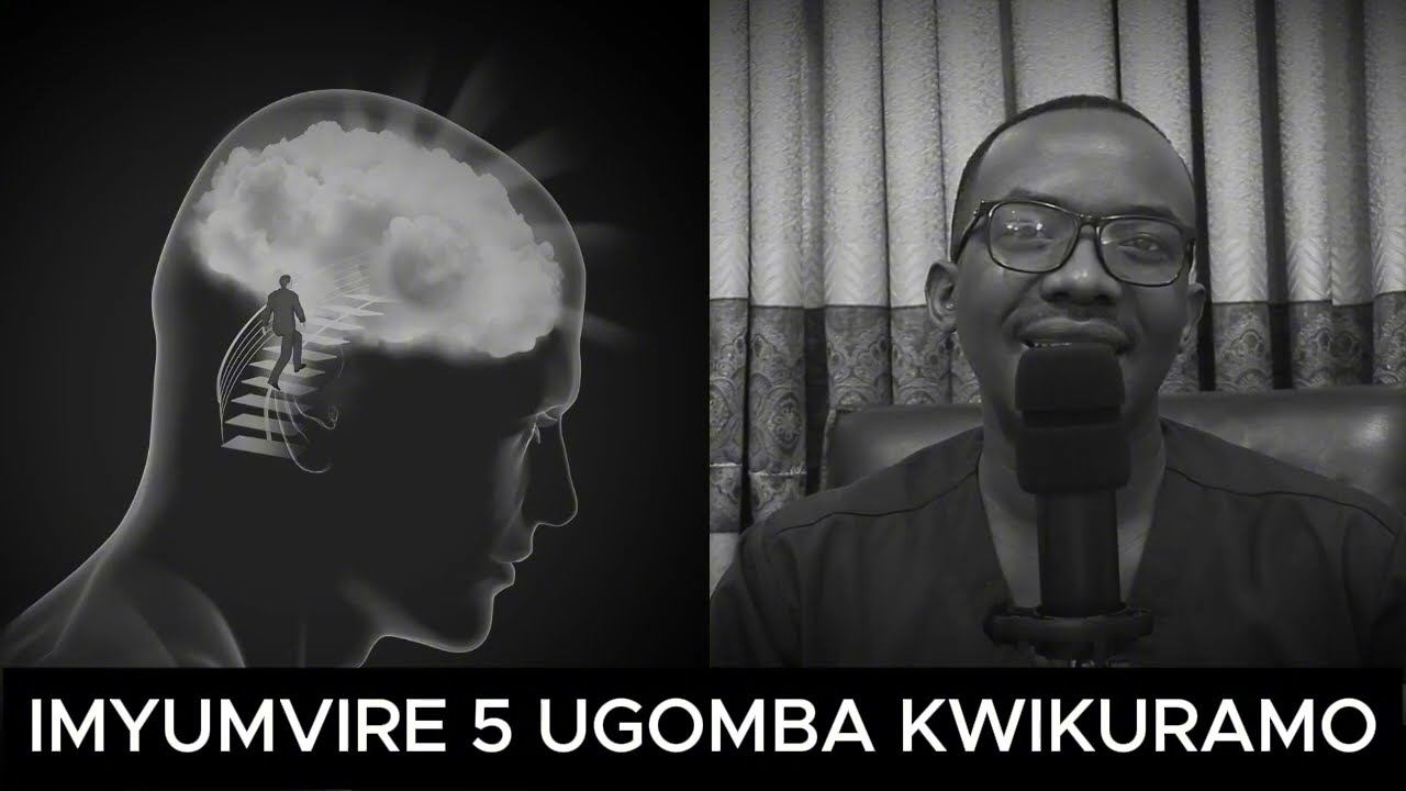 IMYUMVIRE 5 UGOMBA KWIKURAMO VUBA NA BWANGU NIBA USHAKA GUHINDURA UBUZIMA