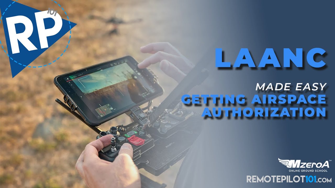 LAANC Made Easy: Getting Drone Airspace Authorization