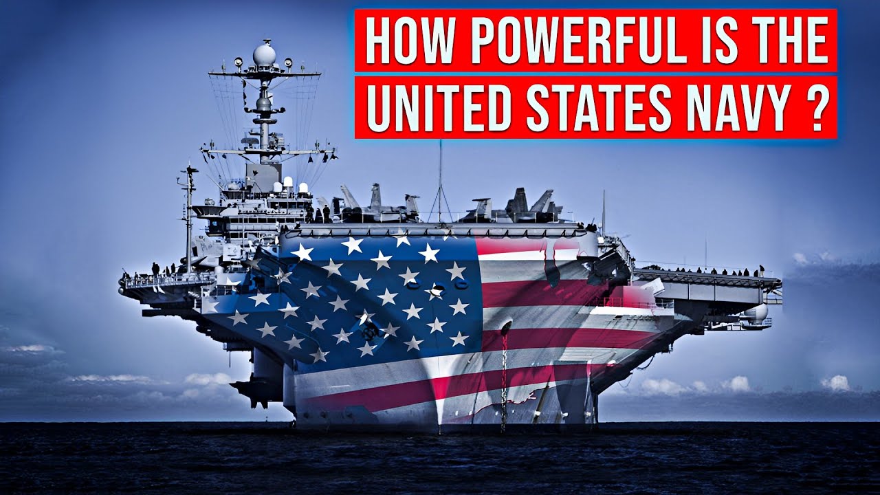 How Powerful is the United States Navy - The Might of the U.S. Navy