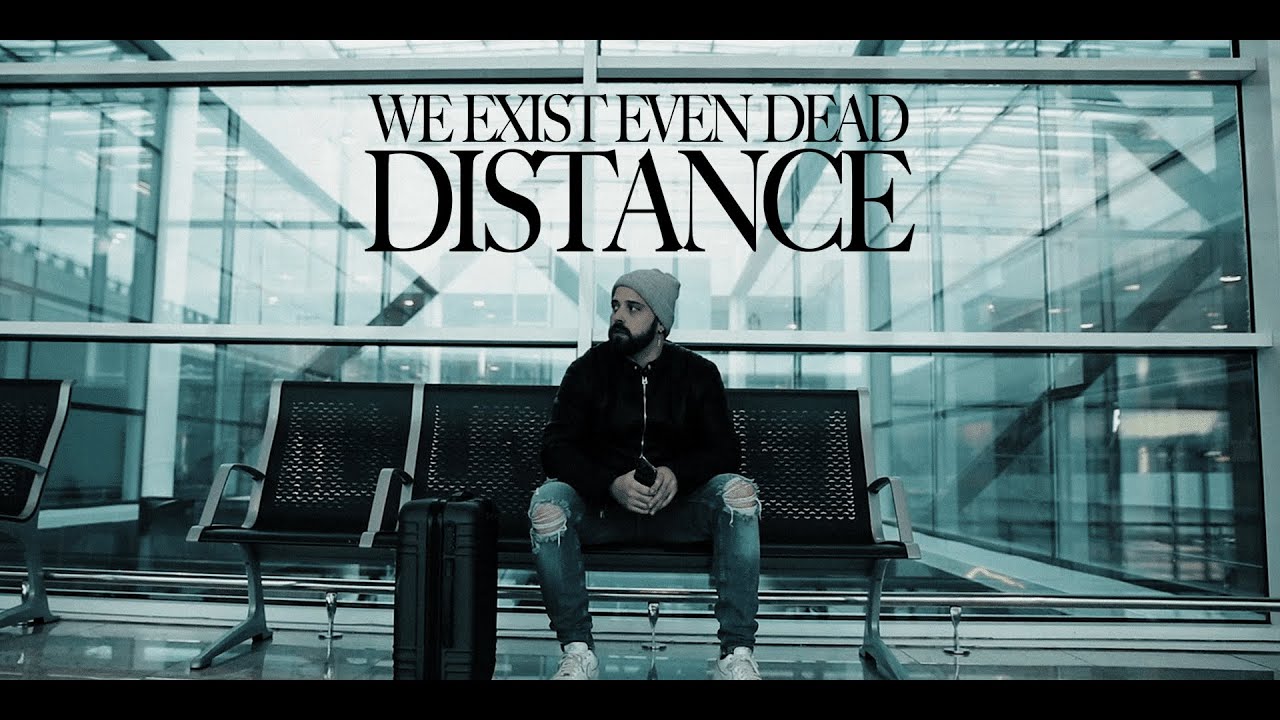 We Exist Even Dead - DISTANCE [OFFICIAL VIDEO]