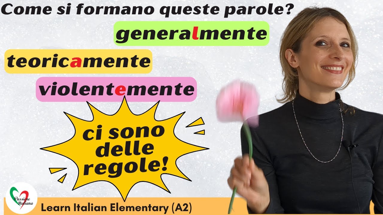 33. Learn Italian Elementary (A2): Conoscete le regole per formare gli avverbi in -mente?