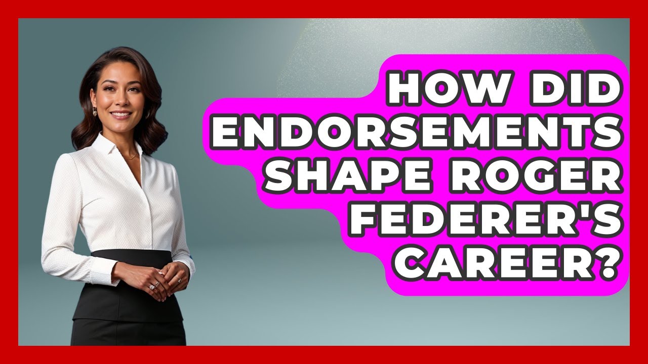 How Did Endorsements Shape Roger Federer's Career? - Epic Sports Tales