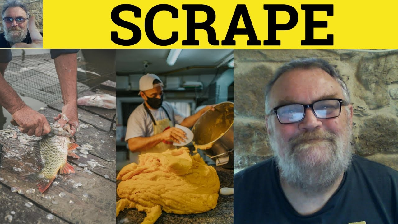 🔵 Scrape Meaning - Scrape By Examples - Scrape Through Defined - Scrape Together Scrape the Surface