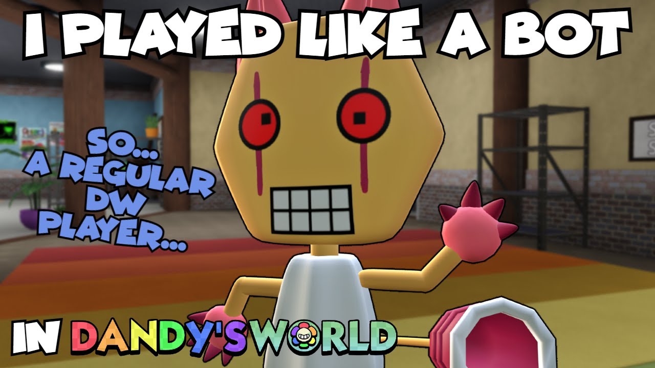 I Played Like a Bot in Dandy's World (So... A Regular Dandy's World Player)
