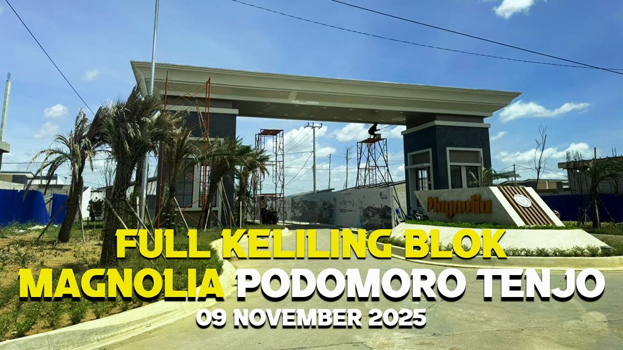 Full Keliling Blok Magnolia Podomoro Tenjo 09 November 2025