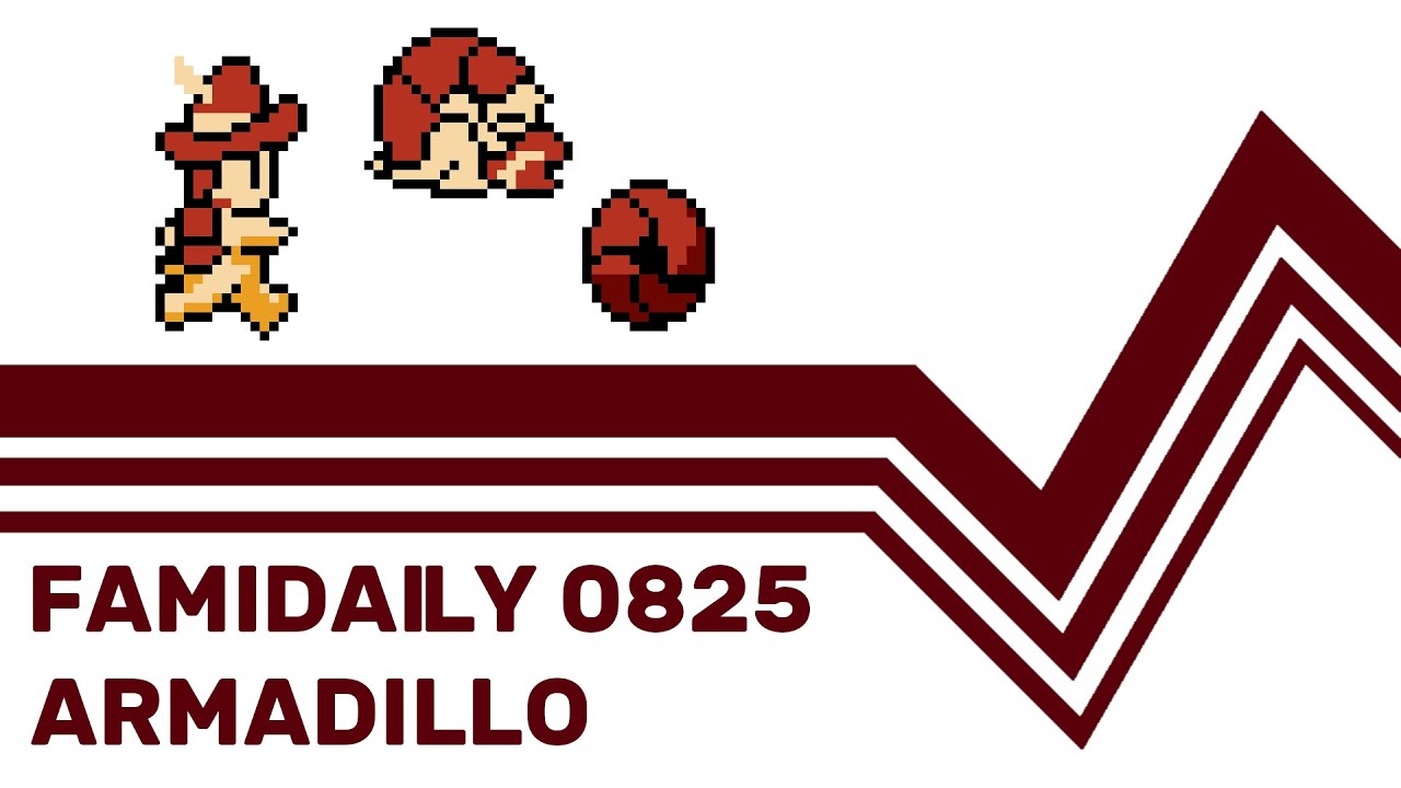 Famidaily - Episode 0825 - Armadillo (アルマジロ)