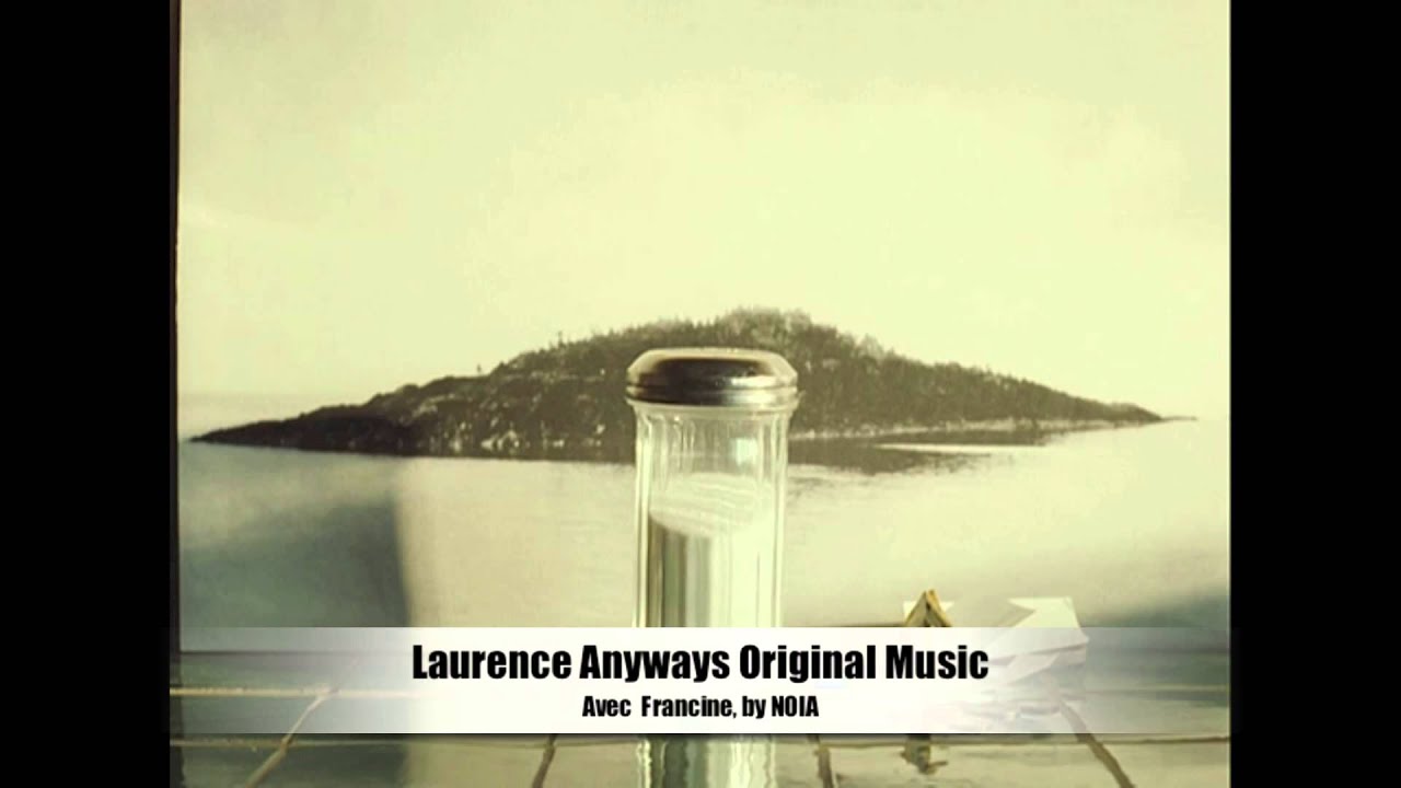 Laurence Anyways Original Music - Avec Francine, by NOIA