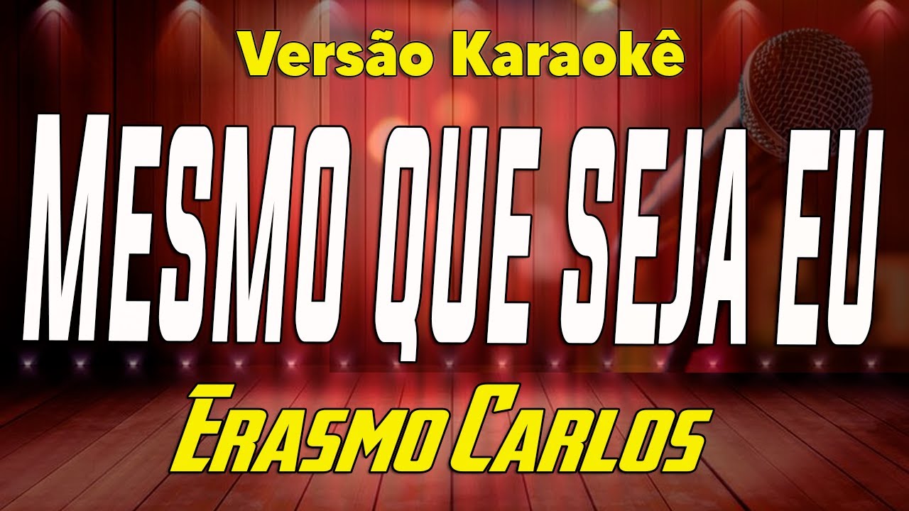 Erasmo Carlos - Mesmo que seja eu - Karaokê 2