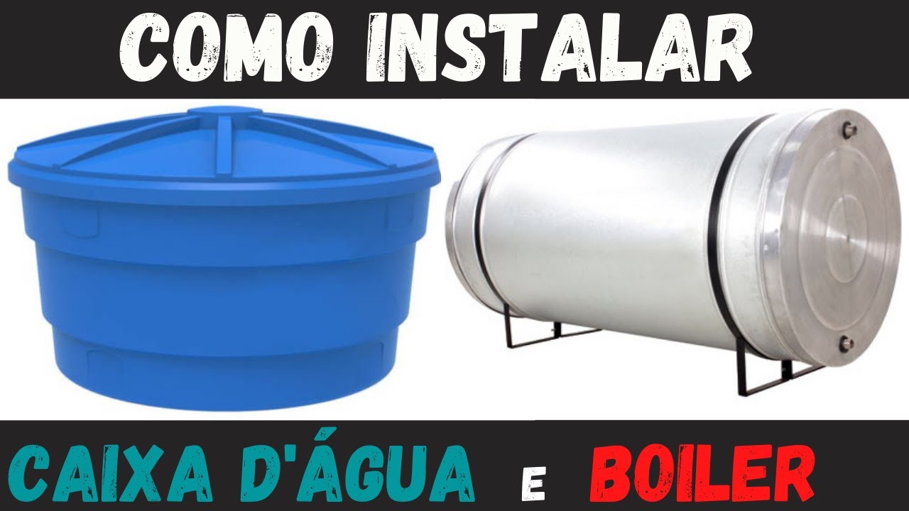 Como instalar caixa d'água e boiler.