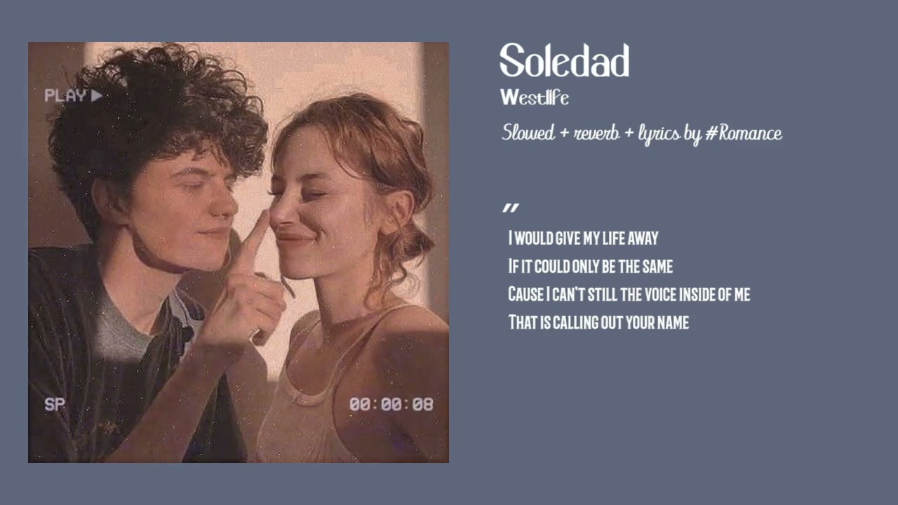 Soledad - Westlife (slowed+reverb+lyrics video)