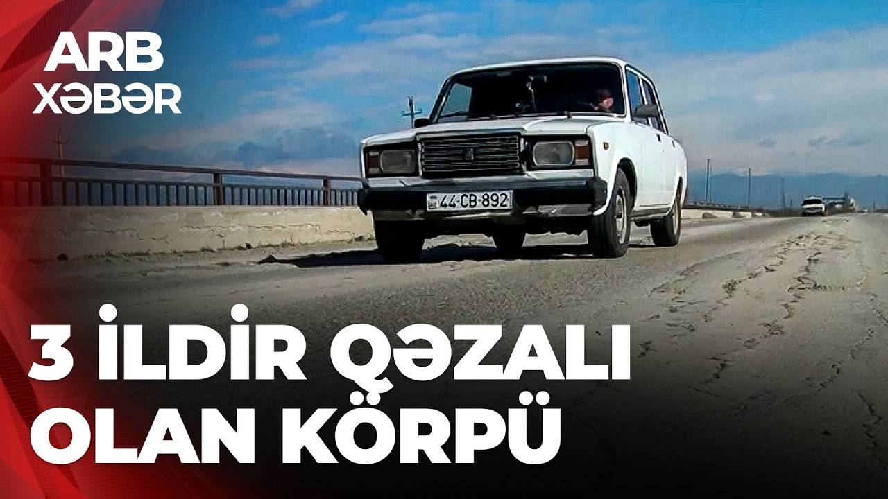 ARB XƏBƏR - 22 yaşlı körpü qəzalı vəziyyətdə - Sakinlər qorxa-qorxa istifadə edirlər