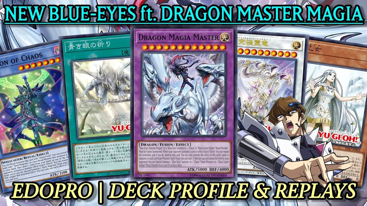 NEW BLUE-EYES ft. DRAGON MAGIA MASTER & Illusion of Chaos | EDOPRO Replays & Deck Profile