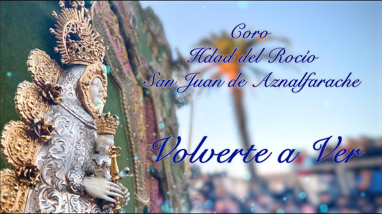 Volverte a Ver - Coro Hdad del Rocío San Juan de Aznalfarache (VIdeolyrics)