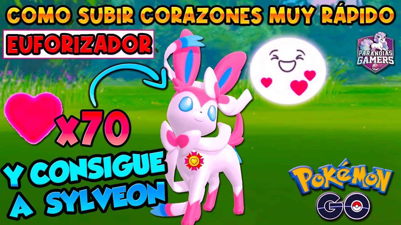 😍ASÍ CONSIGUES CORAZONES MUY RÁPIDO: 70 CORAZONES PARA SYLVEON Y AMISTAD FÁCIL = EUFORIZADOR | PoGO