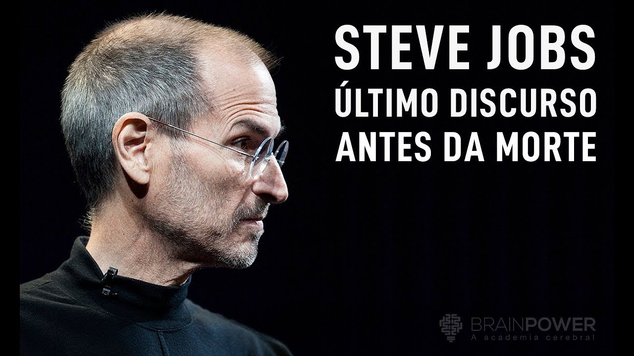 Steve Jobs: Último Discurso Antes da Morte | Academia Cerebral