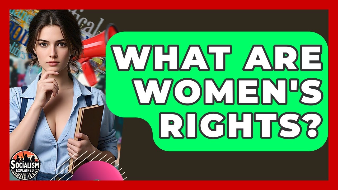 What Are Women's Rights? - Socialism Explained