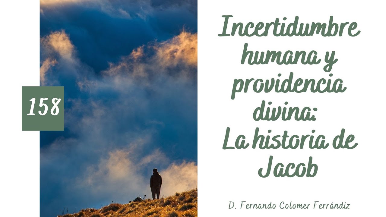 158. Incertidumbre humana y providencia divina: La historia de Jacob