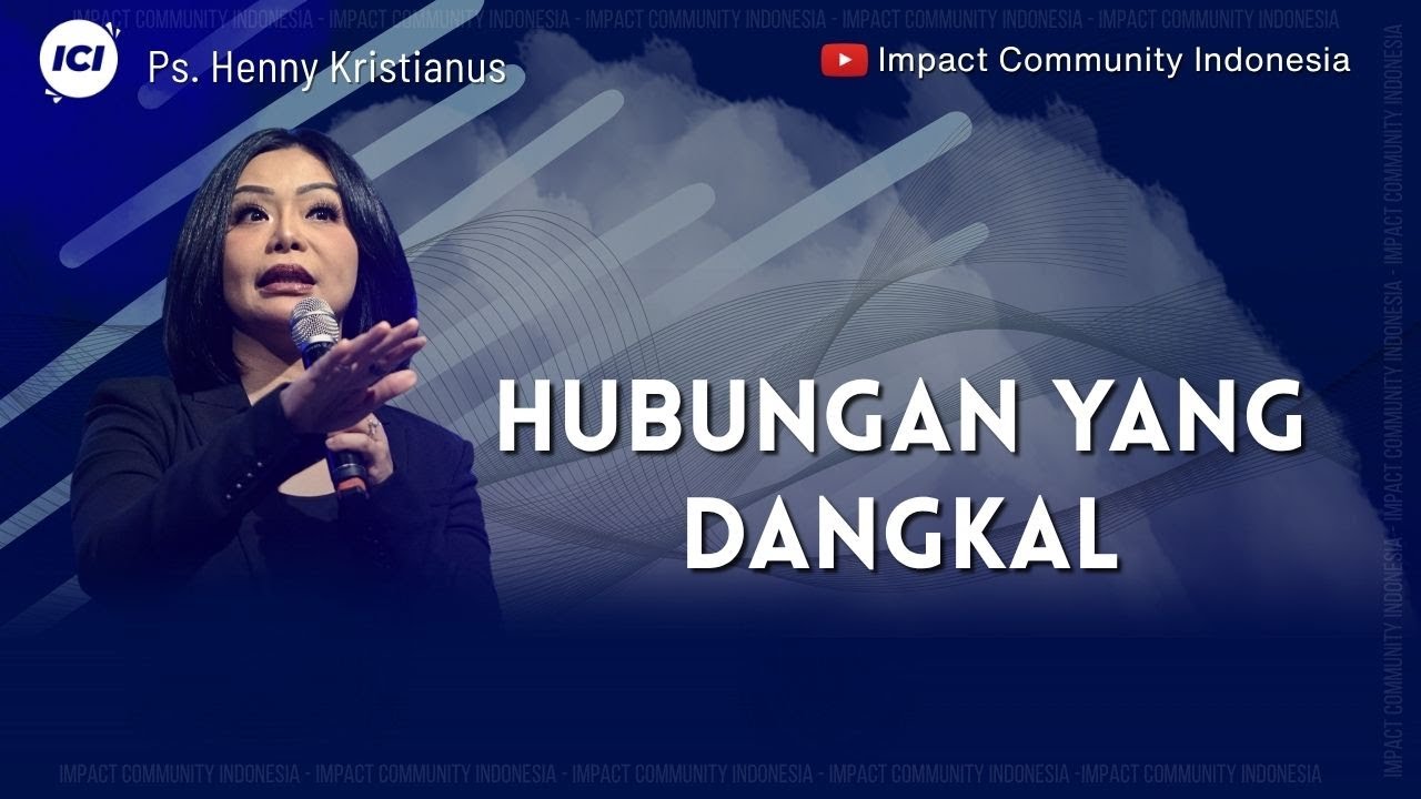 HUBUNGAN YANG DANGKAL - PS. HENNY KRISTIANUS