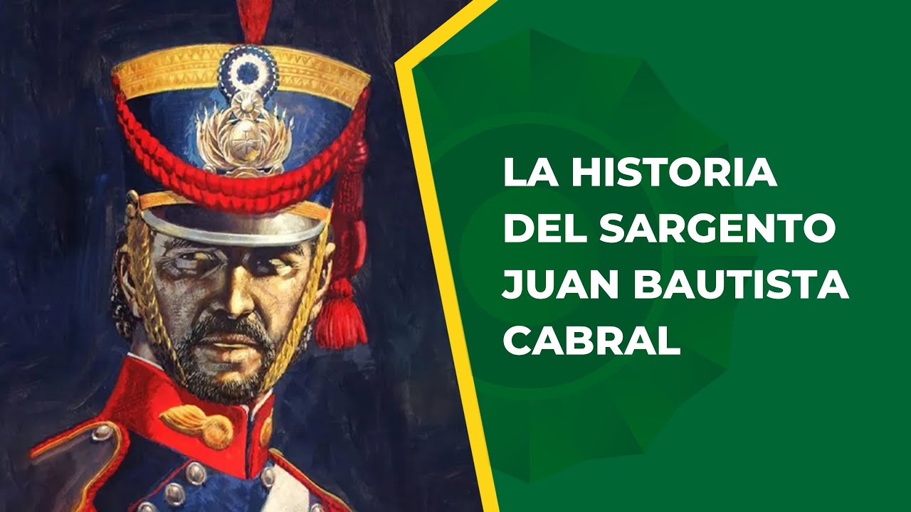 LA HISTORIA DEL SARGENTO JUAN BAUTISTA CABRAL, EL GRANADERO QUE SALVÓ A SAN MARTIN