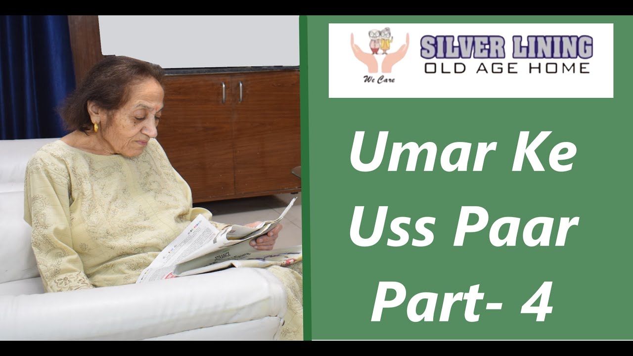 Umar Ke Uss Paar Part- 4  [Silver lining old age home]