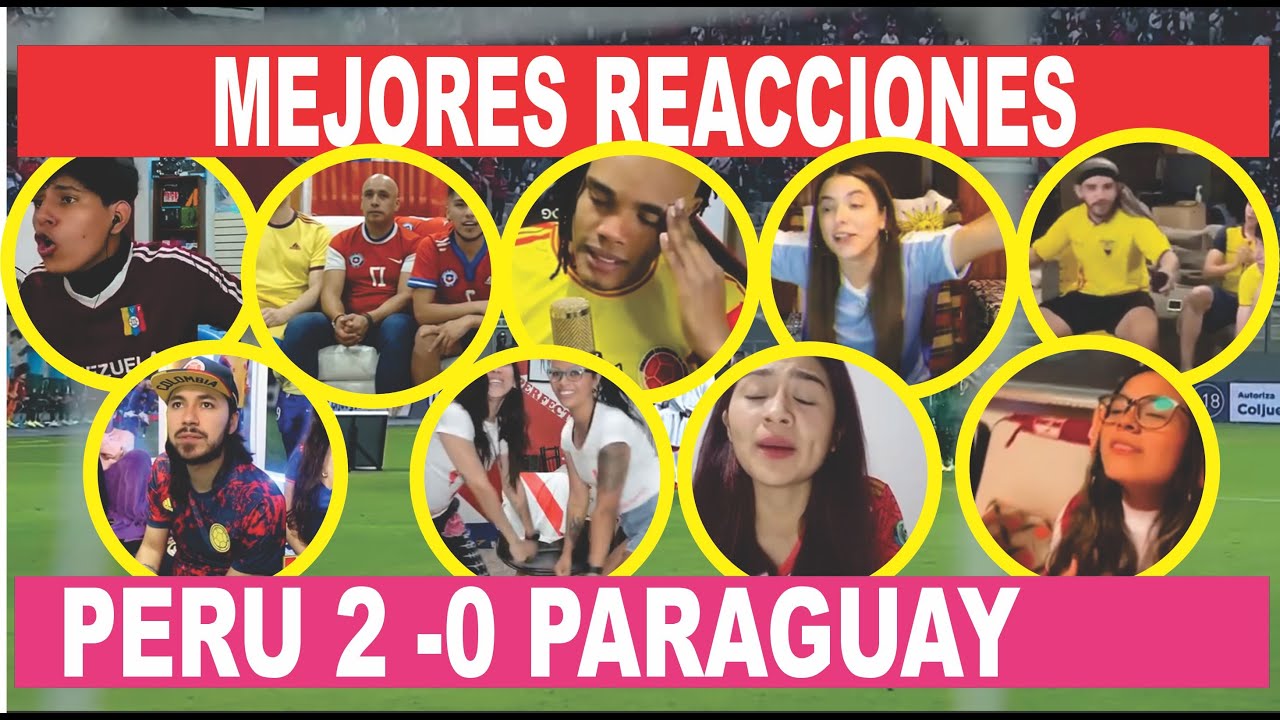 Mejores Reacciones Perú  2 - 0 Paraguay