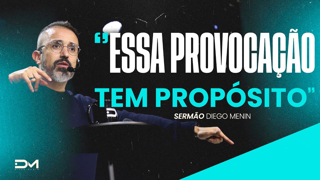 ESSA PROVOCAÇÃO TEM PROPÓSITO - #DIEGOMENIN | SERMÃO