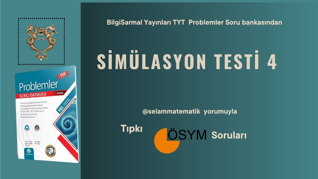 Simülasyon Testi 4 (TYT'nin Tıpkısı Sorular ) Bilgi Sarmal Problemler Çözümleri