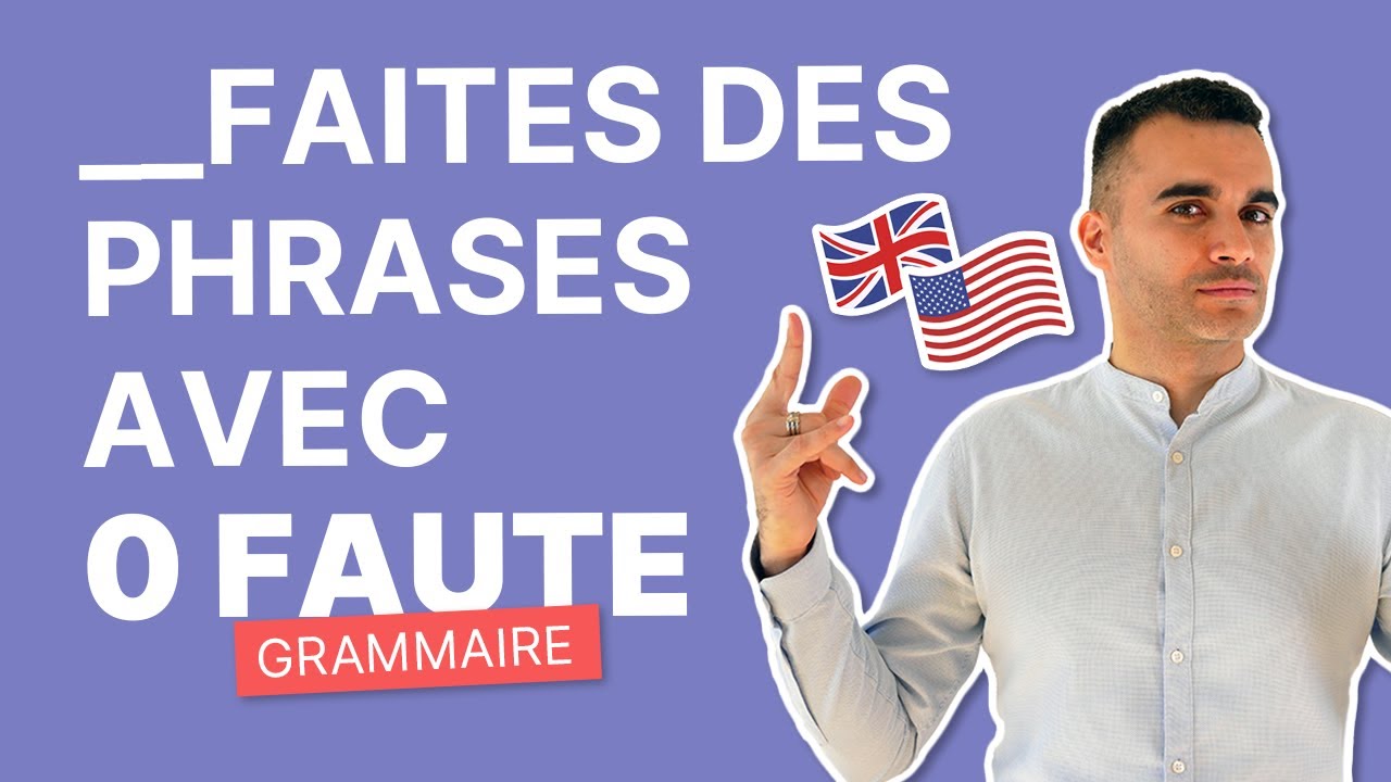 Comment Faire des Phrases Sans Faute en Anglais | Expression Facile