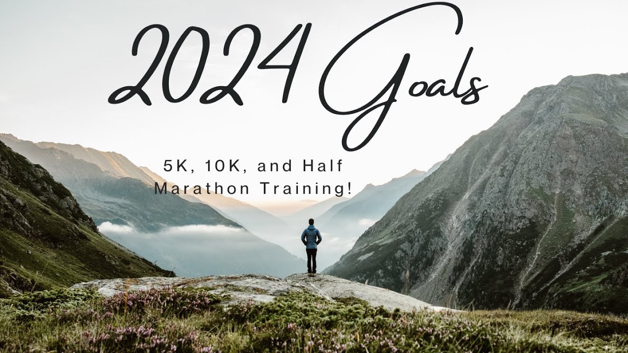 2024 Goals! 5K, 10k, Half Marathons, and more running training!