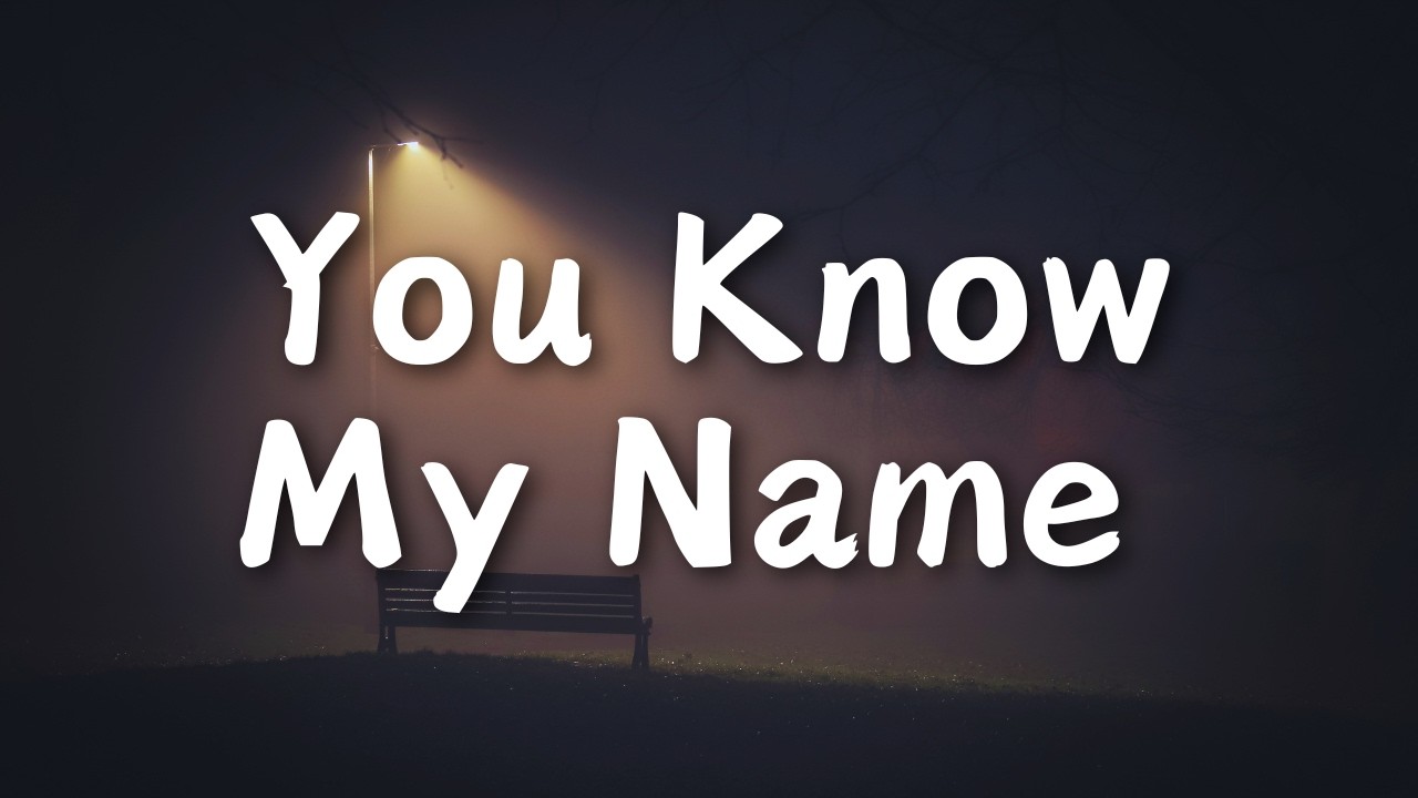 My Song - You Know My Name