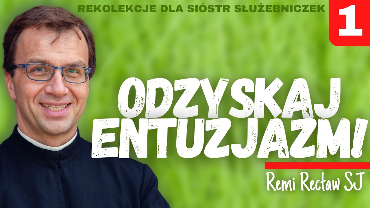 Odzyskaj entuzjazm! | Remi Recław SJ