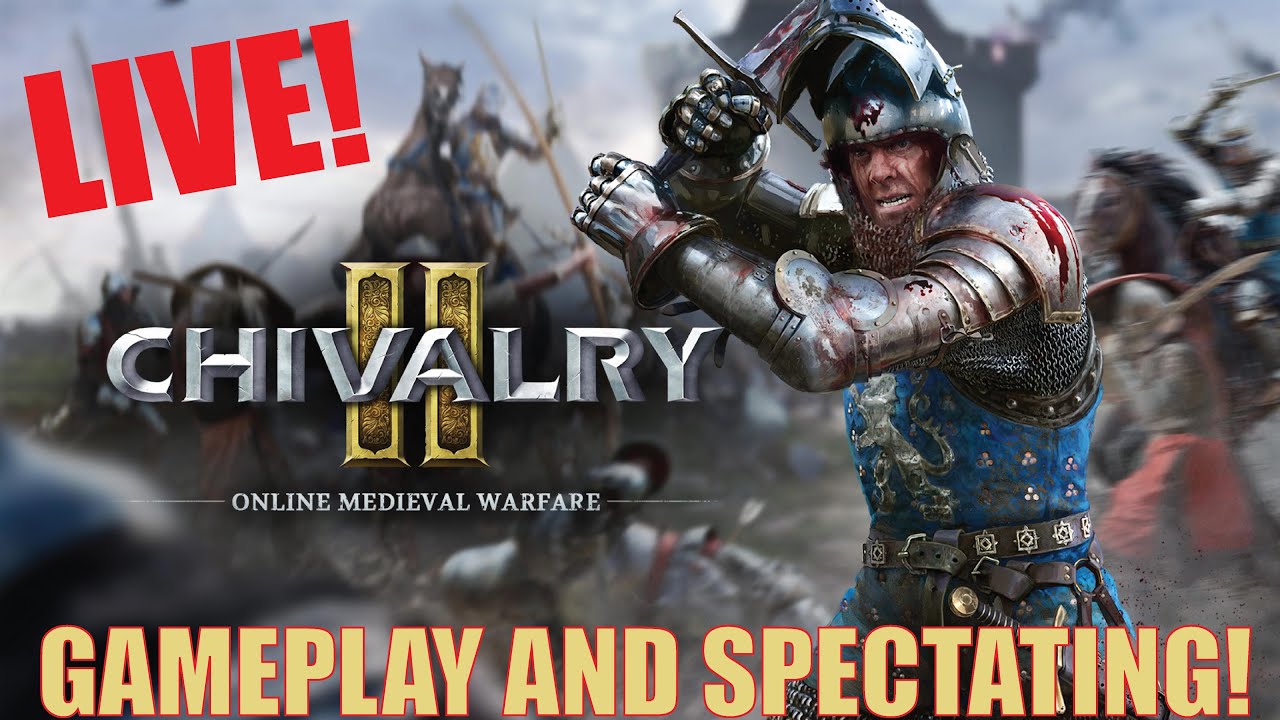 🔴LIVE - GETTING MEDIEVAL ON CHIVALRY 2