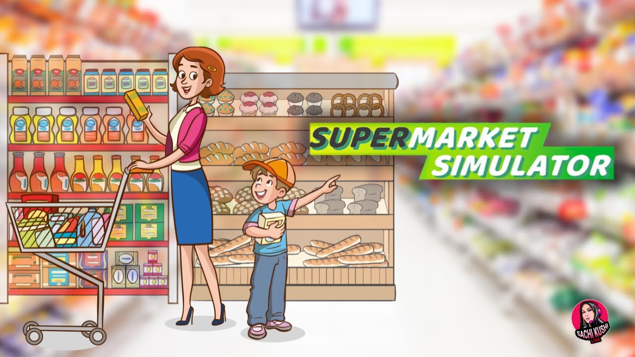 SachiKushi | Supermarket Simulator