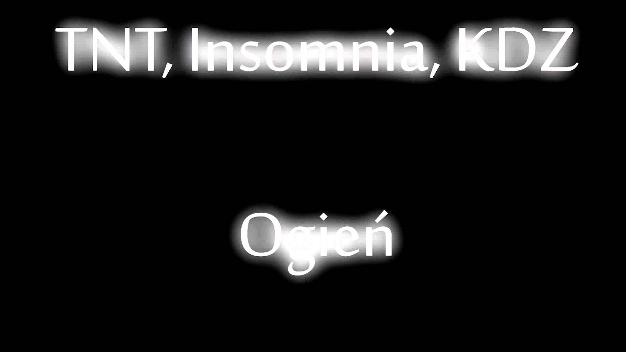 TNT, Insomnia, KDZ - Ogień