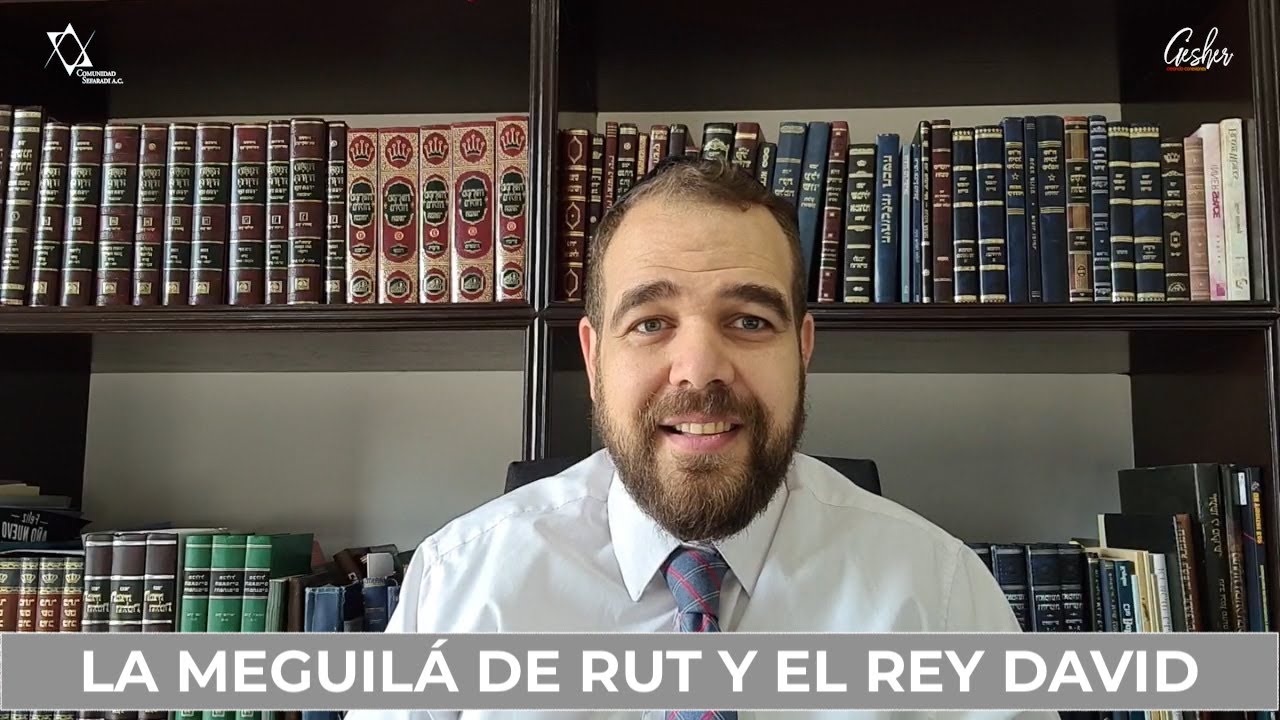 LA MEGUILÁ DE RUT Y EL REY DAVID - Por el Rabino Moisés Chicurel
