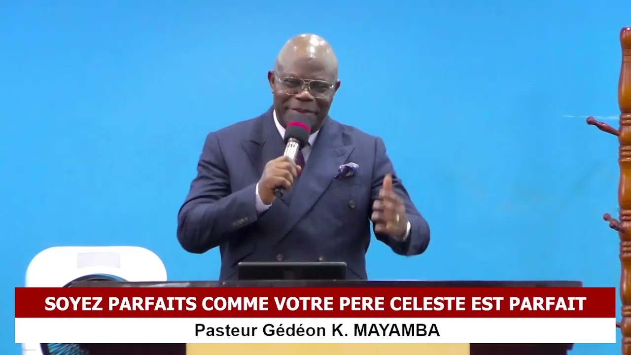 LES MOYENS POURVUS PAR DIEU PAUR ATTEINDRE LA PERFECTION - Past. Gédéon K.MAYAMBA  22-02-2026