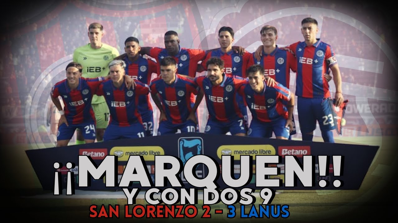 SAN LORENZO NO QUISO MARCAR Y PERDIO 3-2 FRENTE A LANUS