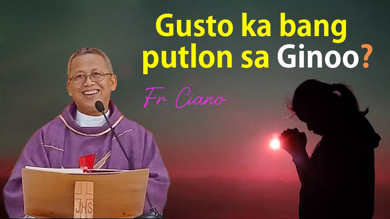 Gusto ka bang putlon sa Ginoo?- Fr.Ciano | Homily 24h