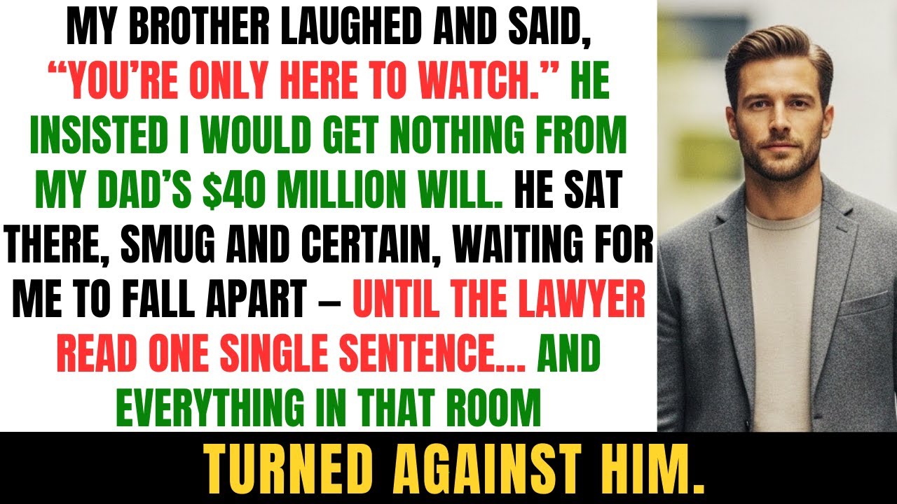 My Brother Claimed Dad’s $40M Was Never Mine — Until the Lawyer Read One Sentence